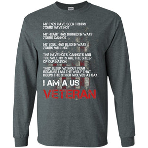 I Am A Us Veteran My Eyes My Heart My SoulG240 Gildan LS Ultra Cotton T-Shirt