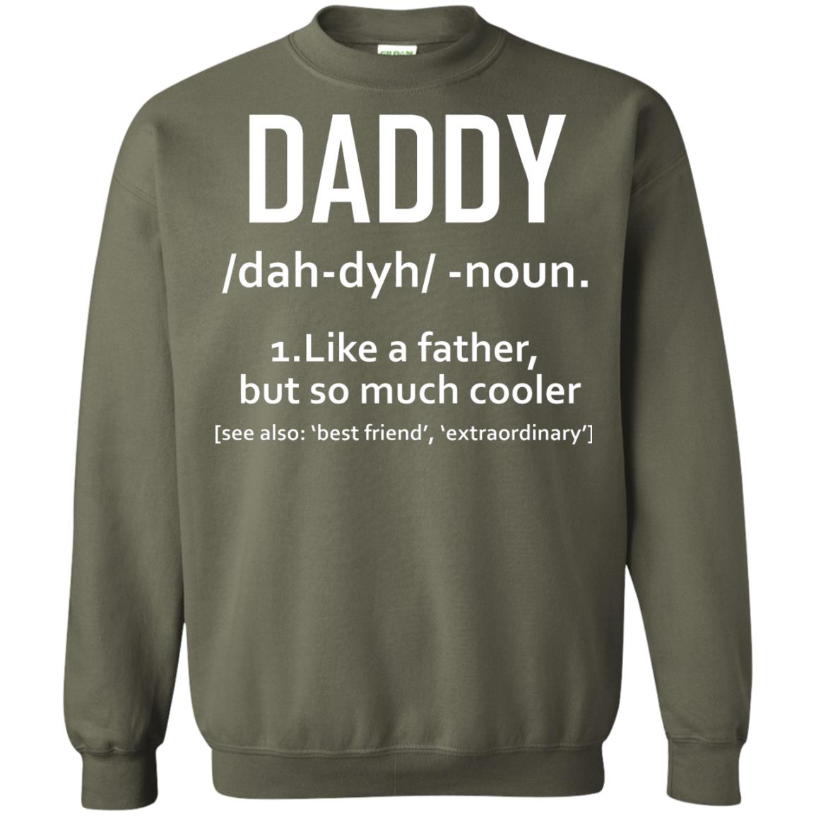Daddy Like A Father But So Much Cooler Shirt Military Green