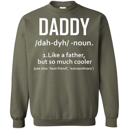 Daddy Like A Father But So Much Cooler Shirt Military Green