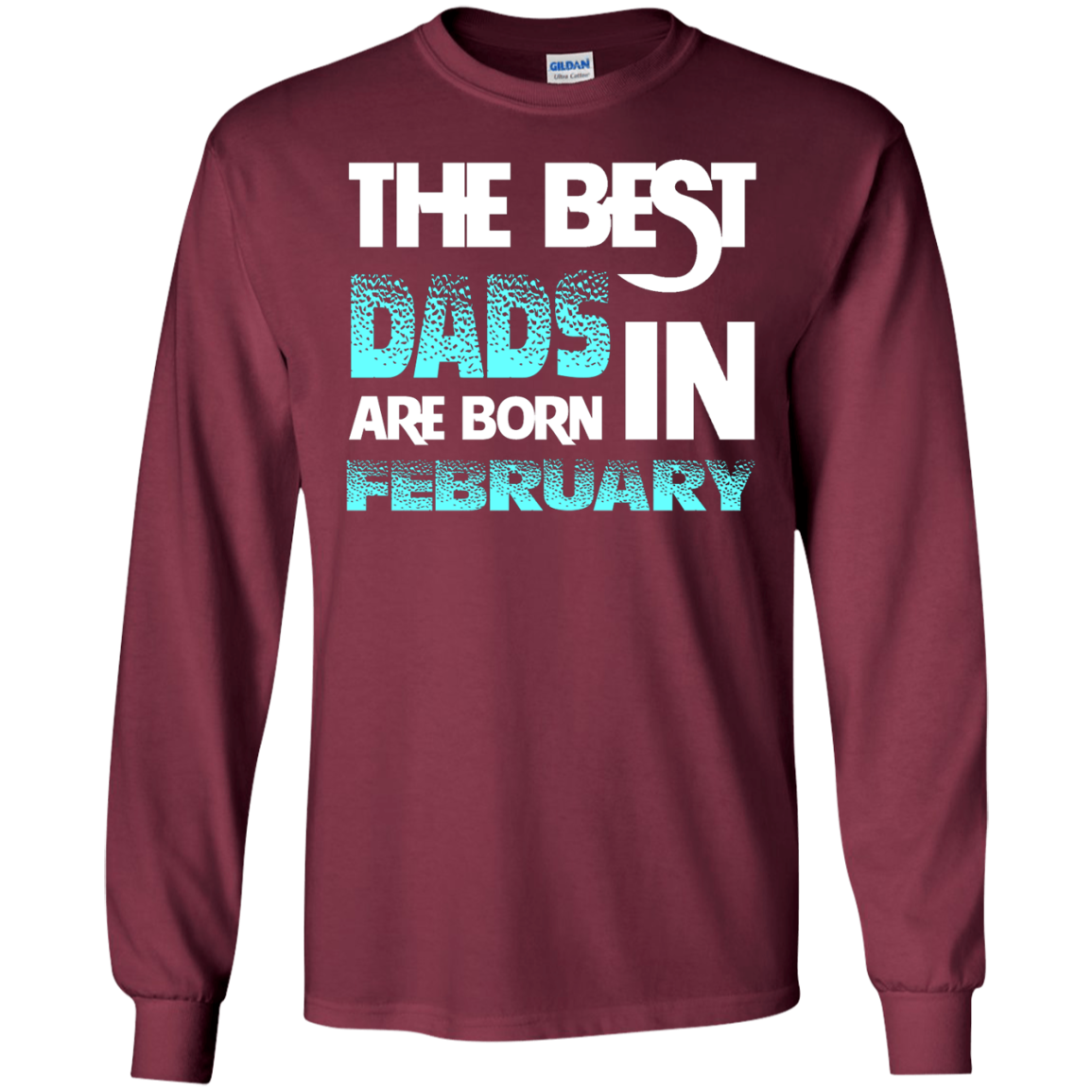 Daddy T-shirt The Best Dads Are Born In February Maroon