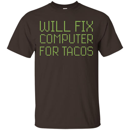 I Will Fix Computer For Tacos Funny Geek Nerd T-shirt Dark Chocolate