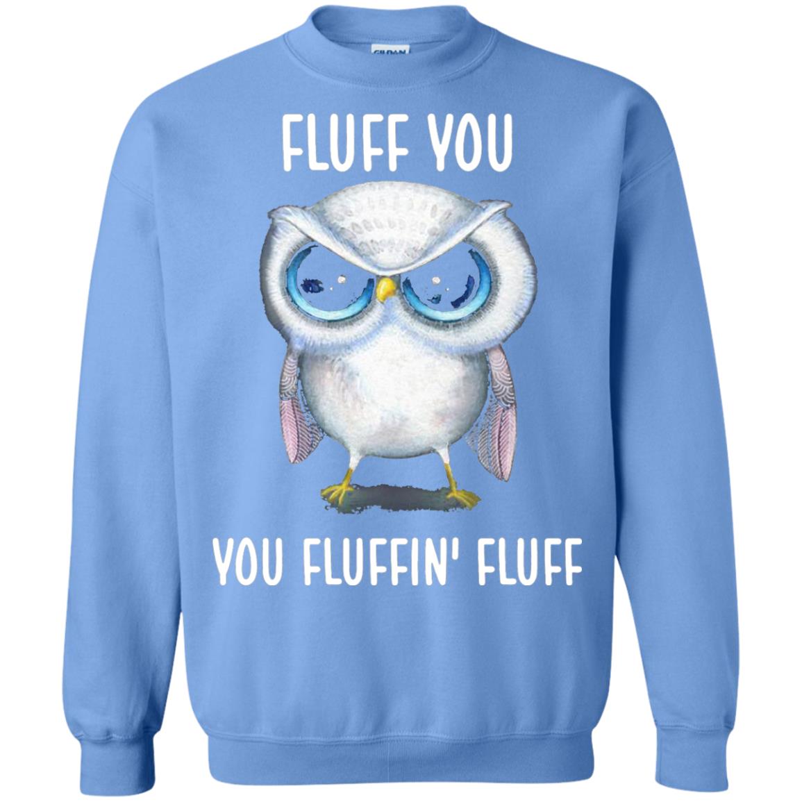 Fluff You You Fluffin Fluff Owl Lovers Shirt Carolina Blue