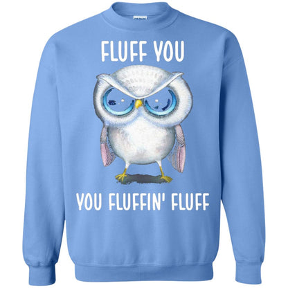 Fluff You You Fluffin Fluff Owl Lovers Shirt Carolina Blue