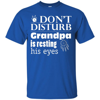 Don't Disturb Grandpa Is Resting His Eyes Funny Granddad Shirt Royal