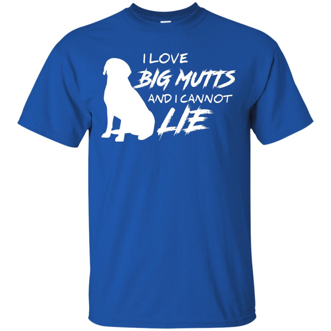 Dog Lover T-shirt I Love Big Mutts And I Cannot Lie Royal