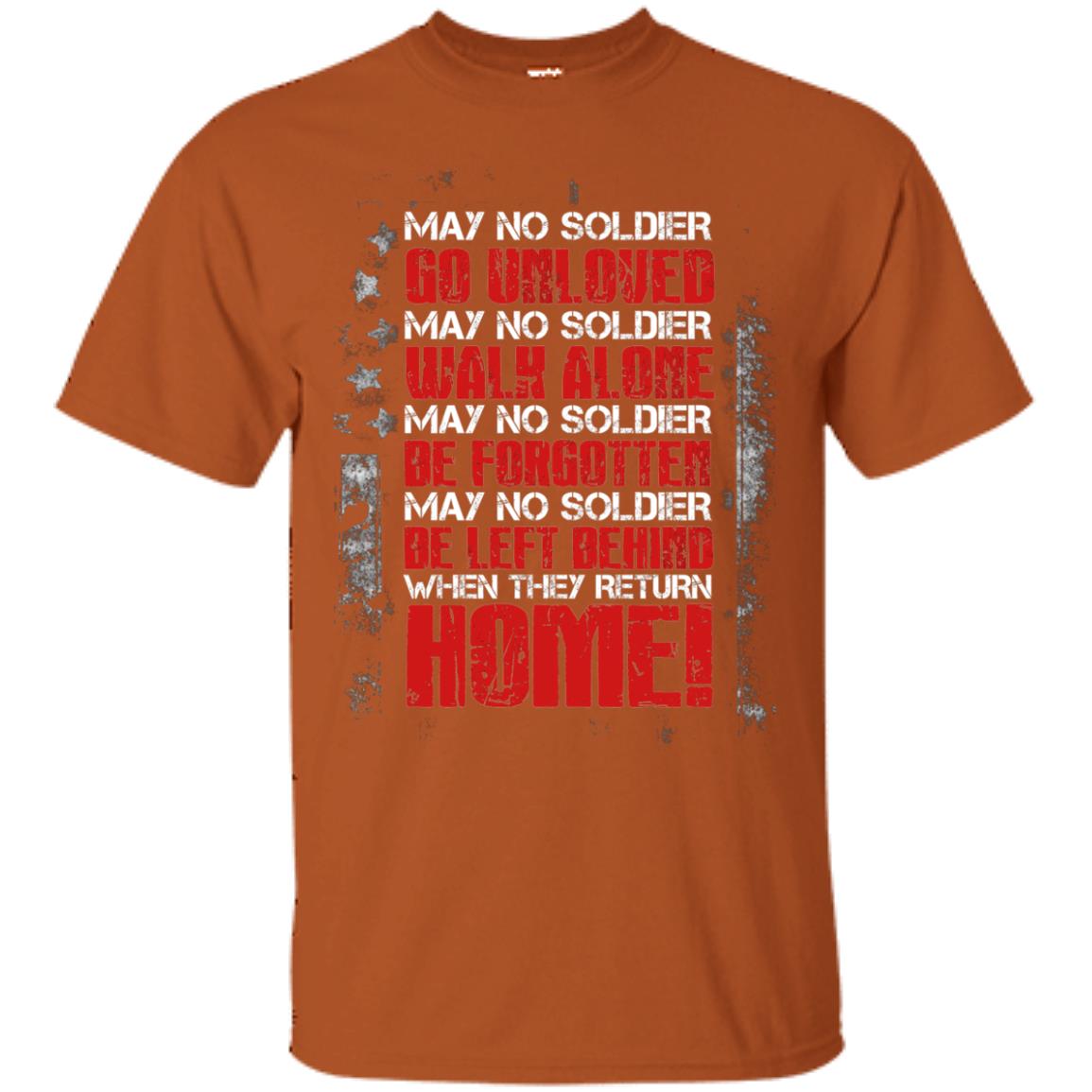 May No Soldier Go Unloved May No Soldier Walk Alone Shirt Texas Orange