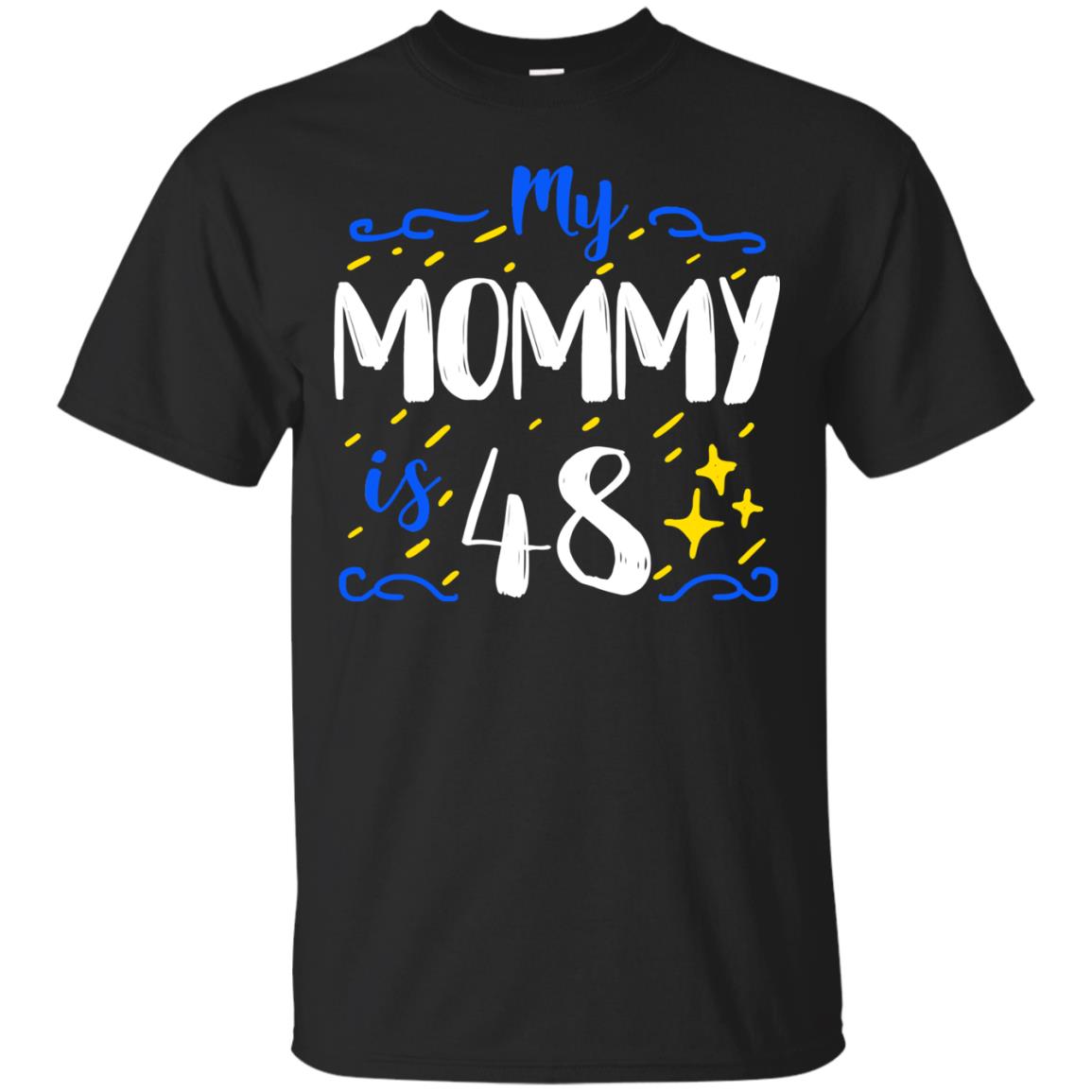 My Mommy Is 48 48th Birthday Mommy Shirt For Sons Or Daughters Black