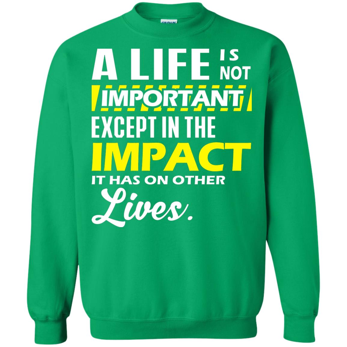 A Life Is Not Important Except In The Impact T-shirt Irish Green