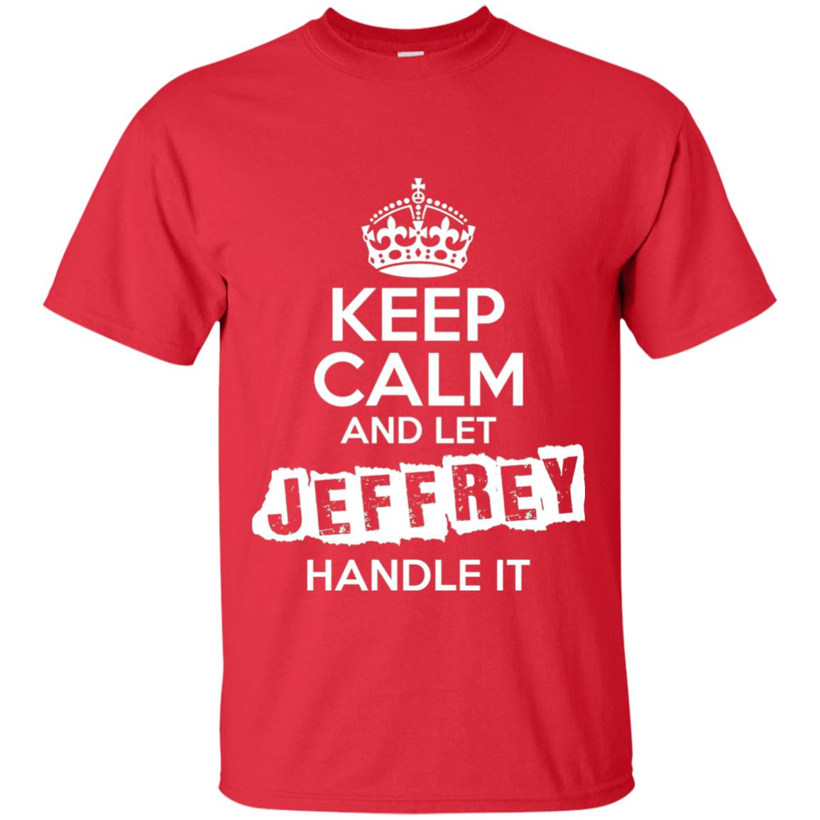 Jeffrey T-shirt Keep Calm And Let Jeffrey Handle It Red