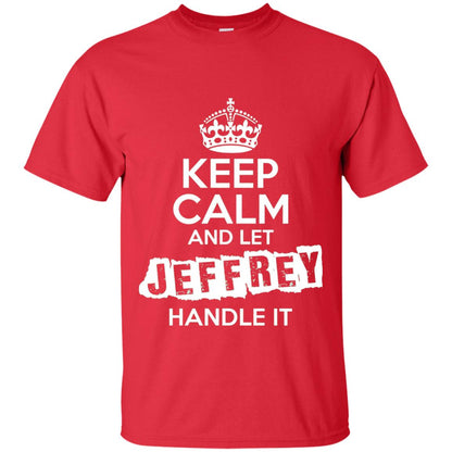 Jeffrey T-shirt Keep Calm And Let Jeffrey Handle It Red