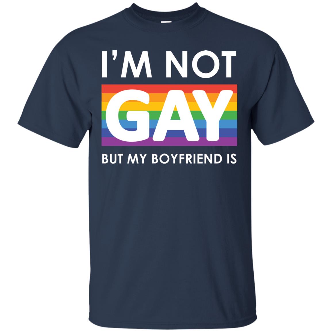 I_m Not Gay But My Boyfriend Is Lgbt Shirt Navy