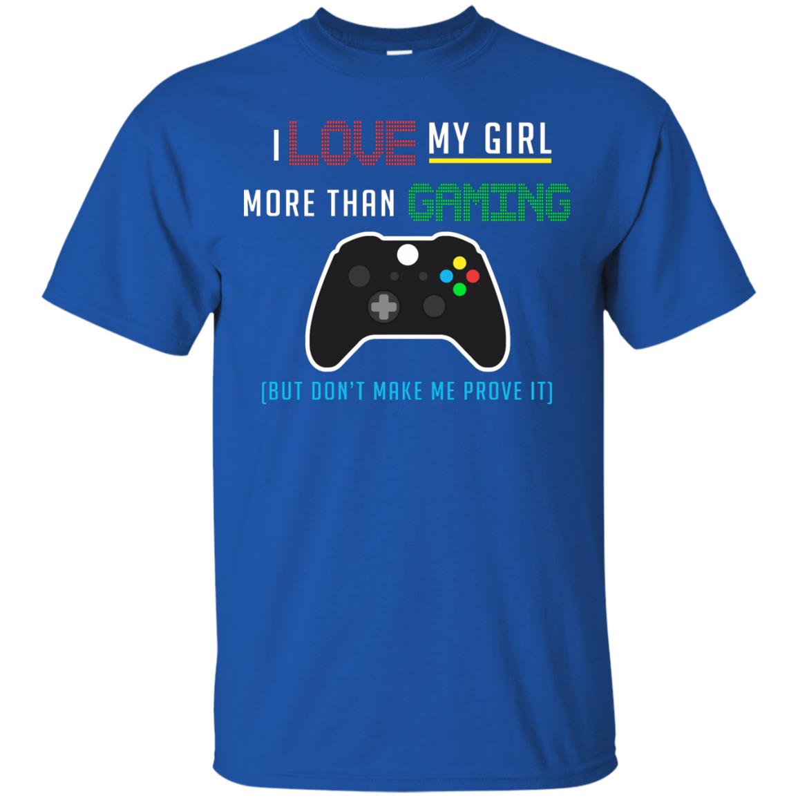 Gamer T-shirt I Love My Girl More Than Gaming Royal