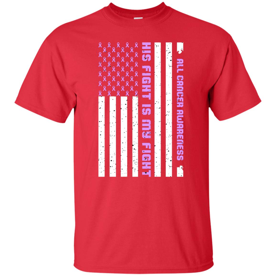 All Cancer Awareness His Fight Is My Fight Lavender Ribbon Stars Flag Of Usa Shirt Red
