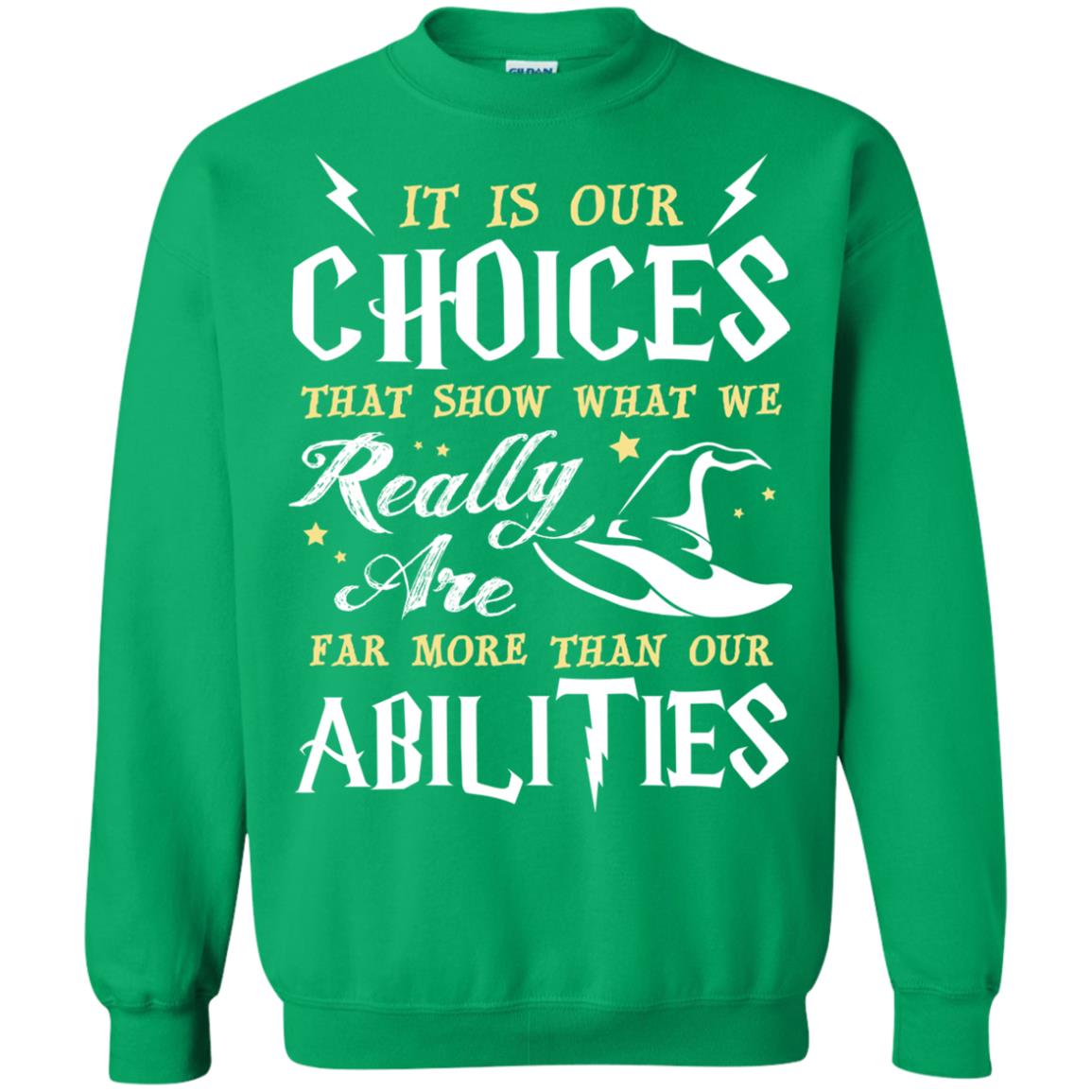 It Is Our Choices That Show What We Really Are Far More Than Our Abilities Harry Potter Fan T-shirt Irish Green