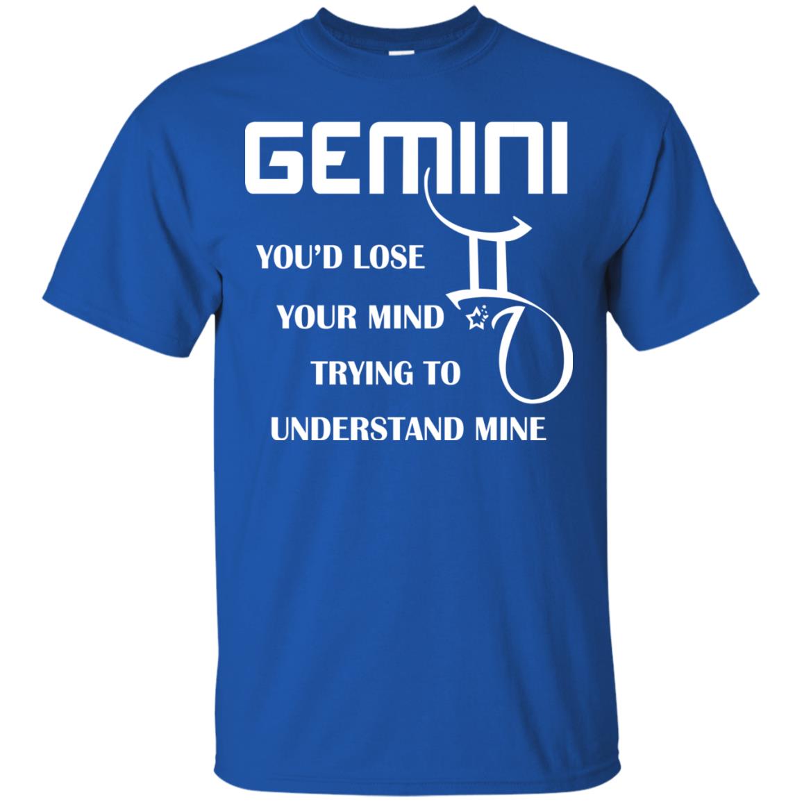 Gemini You Would Lose Your Mind Trying To Understand Mine Royal
