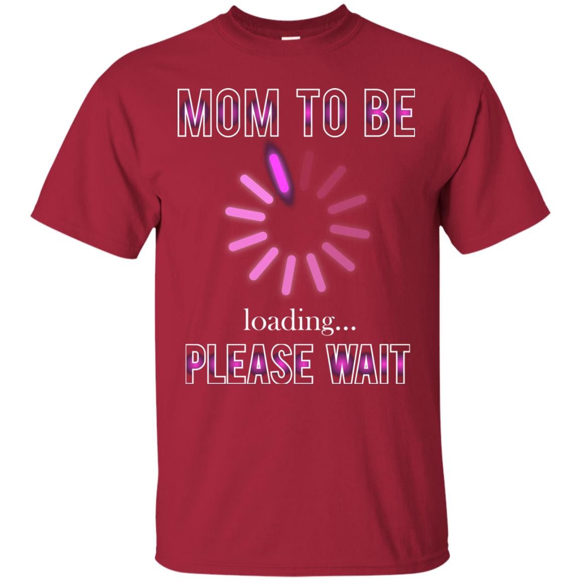 Mommy T-shirt Mom To Be Loading Please Wait Cardinal