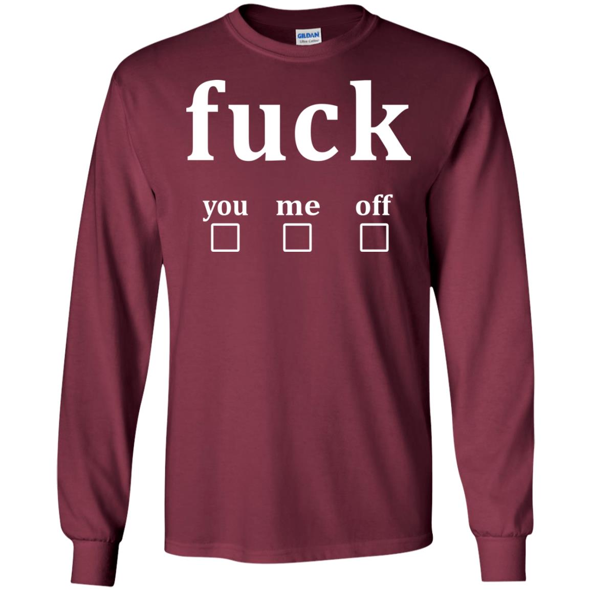 Fuck You Me Off Shirt Maroon