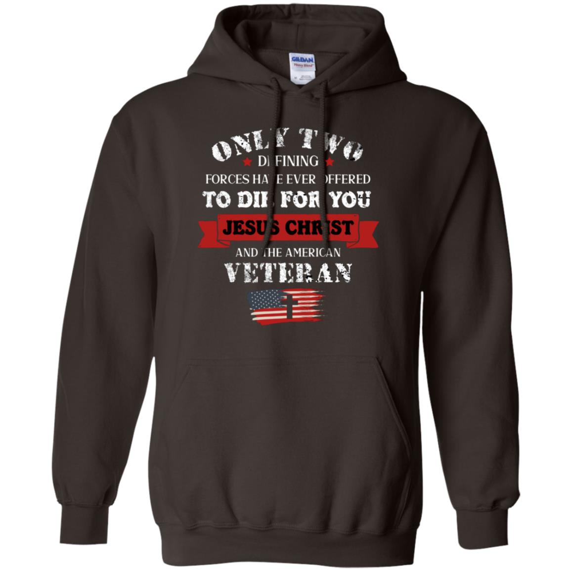 Only Two Defining Forces Have Ever Offered To Die For You Jesus Christ And The American Veteran Dark Chocolate
