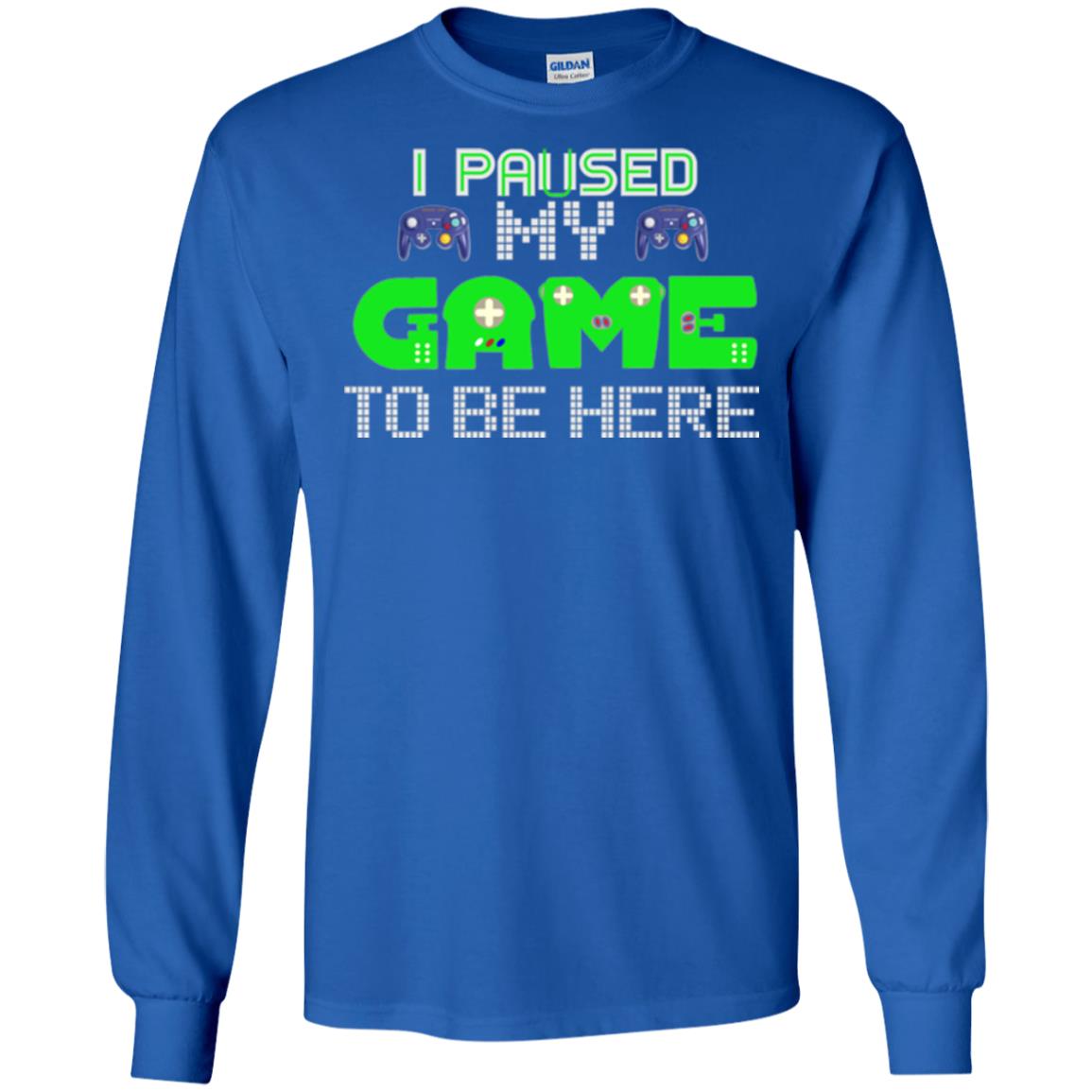 Video Gamer T-shirt I Paused My Game To Be Here Royal