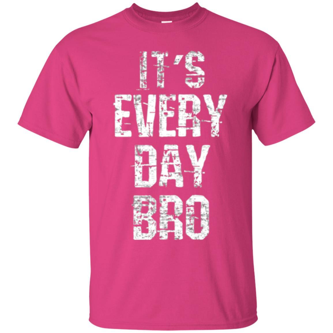 It's Every Day Bro T-shirt Heliconia
