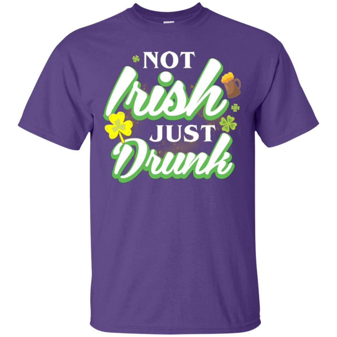 St. Patrick's Day T-shirt Not Irish Just Drunk Purple