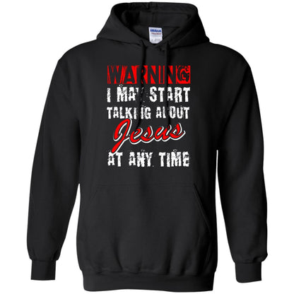 Christian T-shirt Warning I May Start Talking About Jesus At Any Time Black