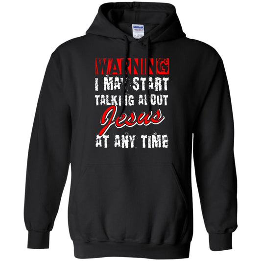 Christian T-shirt Warning I May Start Talking About Jesus At Any Time Black