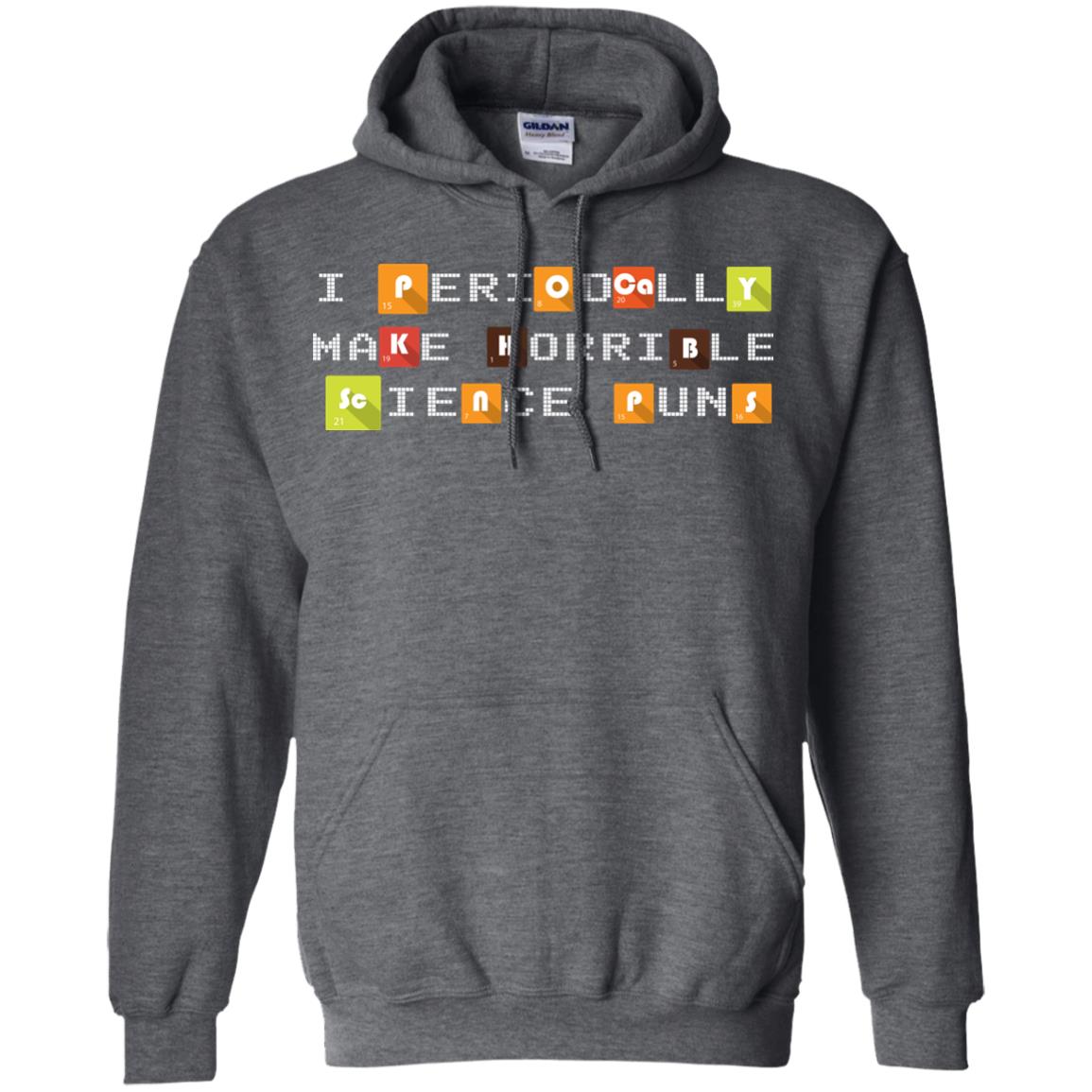 Science T-shirt I Periodically Make Horrible Science Puns Dark Heather