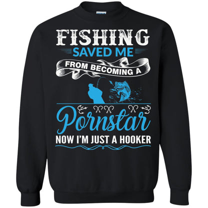 Fishing Saved Me From Becoming A Pornstar Fishing T-shirt Black