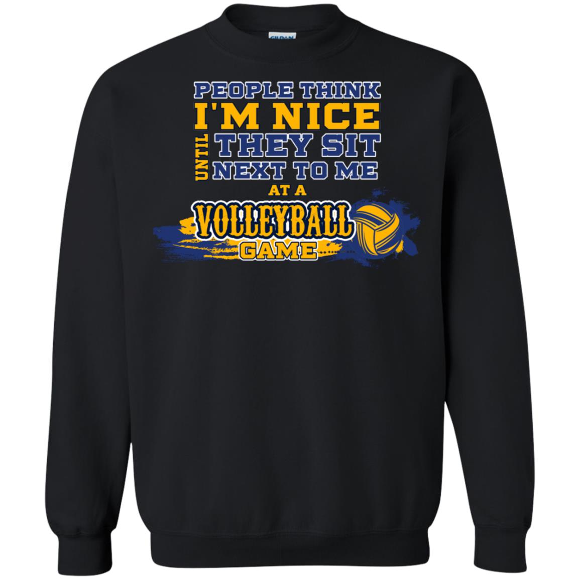 People Think I'm Nice Until They Sit Next To Me At A Volleyball Game Shirt For Mens Or Womens Black