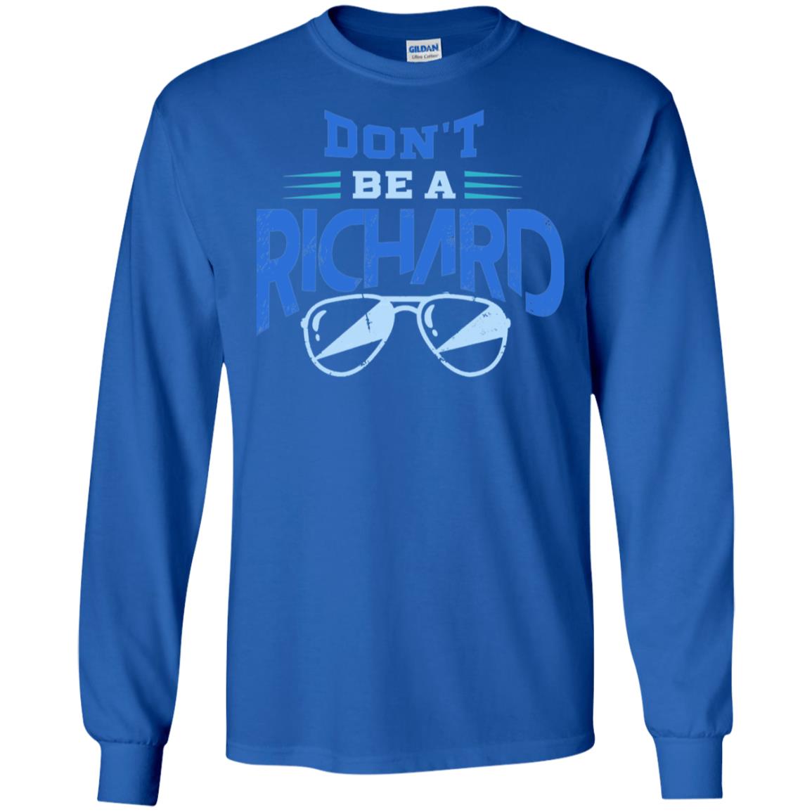 Don't Be A Richard Shirt Royal