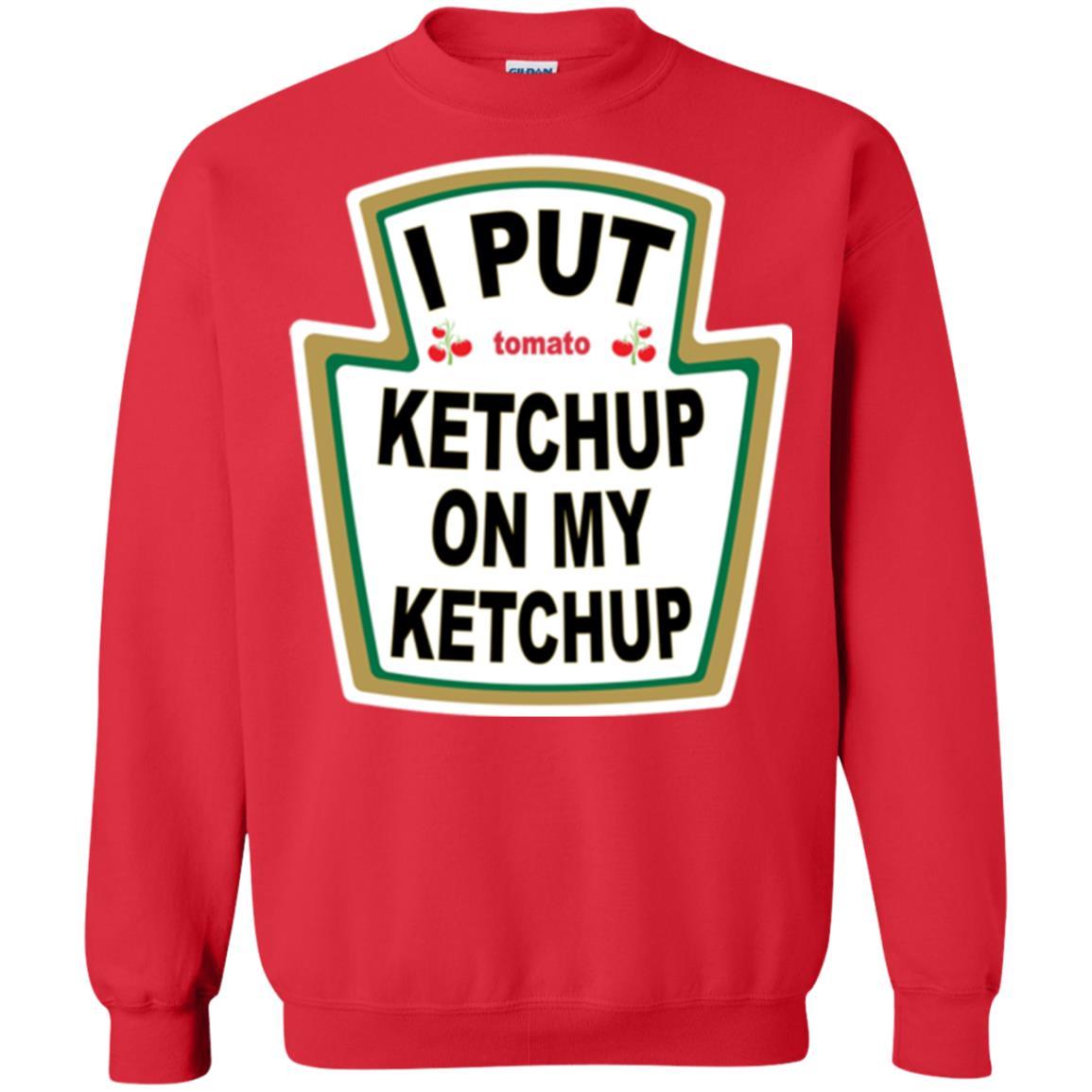 Tomato T-shirt I Put Ketchup On My Ketchup T-shirt Red