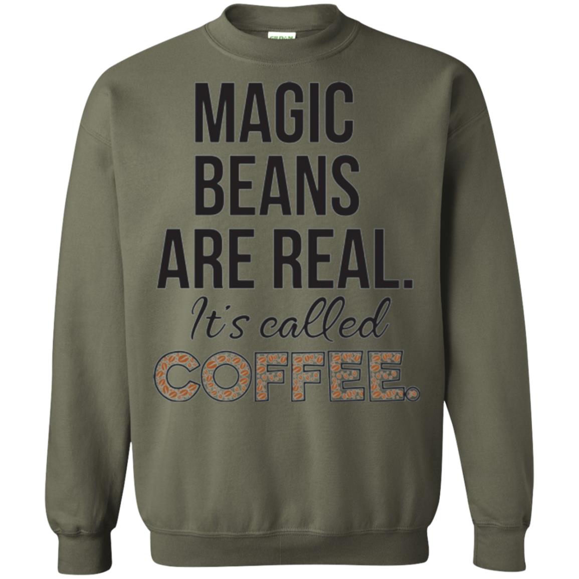 Coffee Lovers T-shirt Magic Beans Are Real It_s Called Coffee Military Green