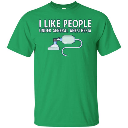 I Like People Under General Anesthesia Funny Saying Shirt Irish Green