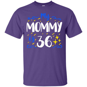 My Mommy Is 36 36th Birthday Mommy Shirt For Sons Or DaughtersG200 Gildan Ultra Cotton T-Shirt