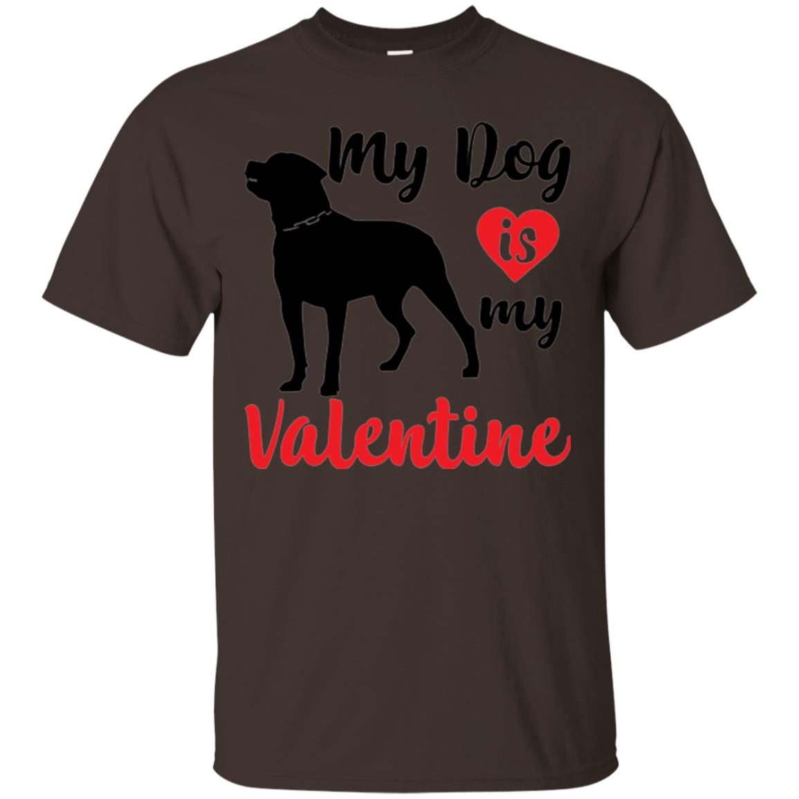 Dog Lover T-shirt My Dog Is My Valentine Dark Chocolate