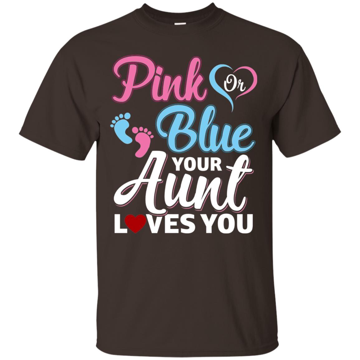 Pink Or Blue Your Aunt Loves You Family T-shirt Dark Chocolate