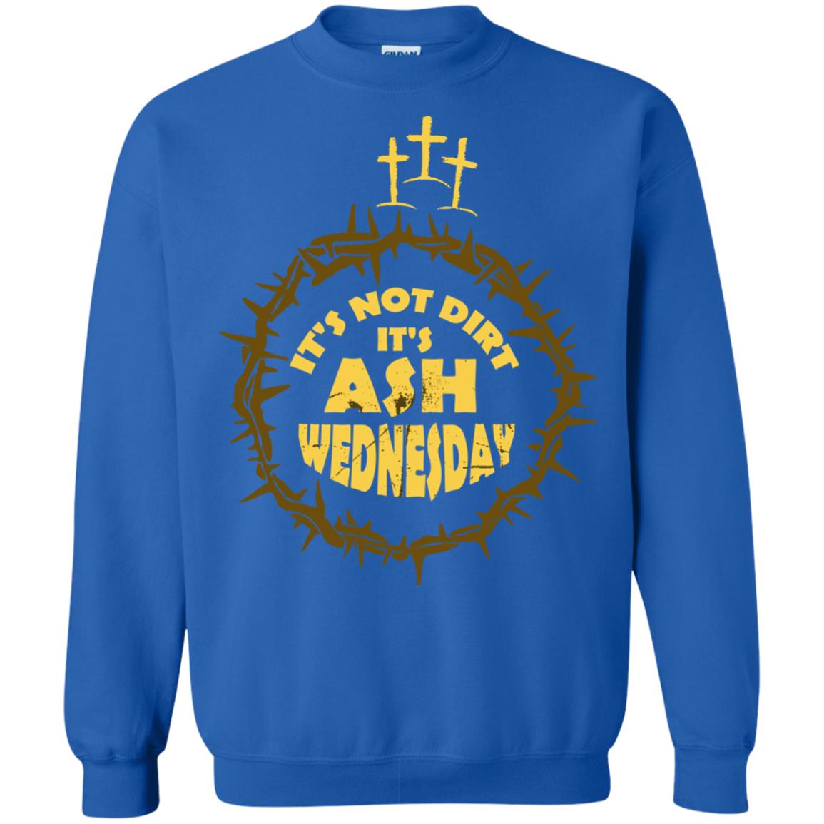 Ash Wednesday T-shirt It's Not Dirt It's Ash Wednesday Royal