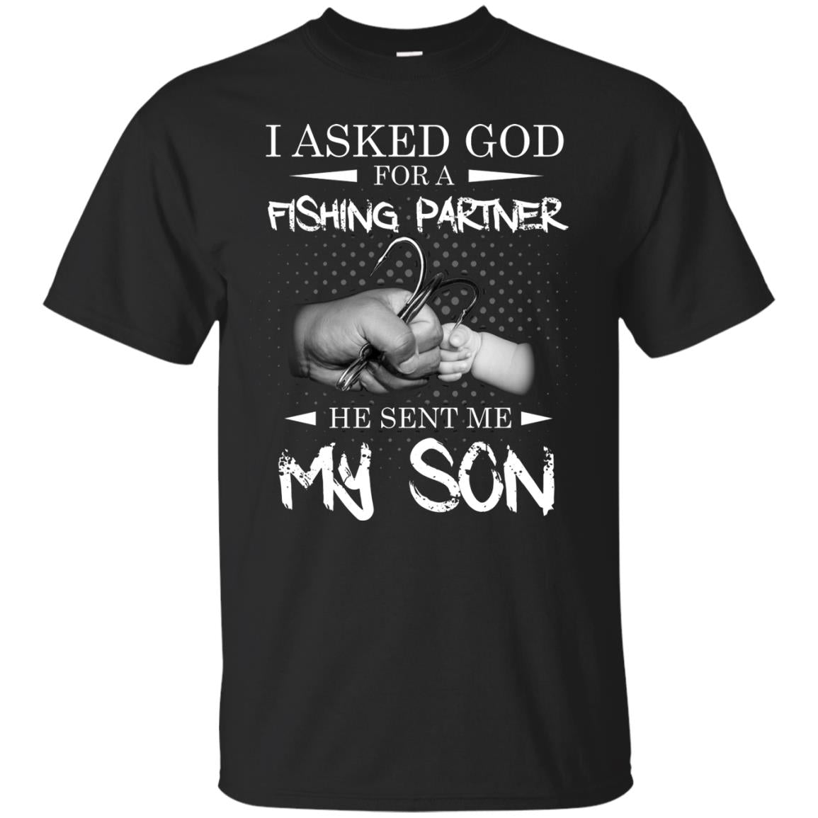 Fishing Daddy Shirt I Asked God For A Fishing Partner He Sent Me My Son Black