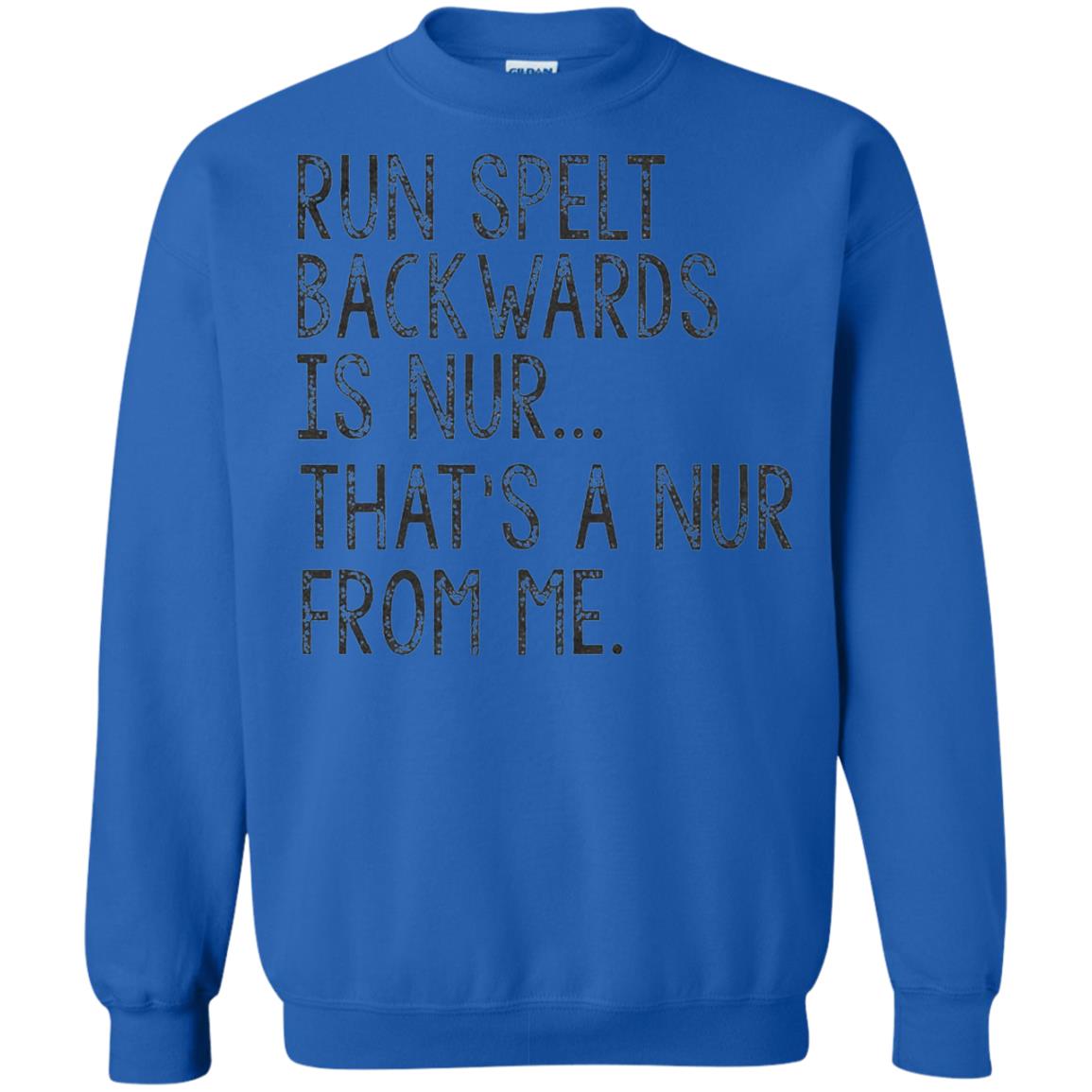 Run Spelt Backwards Is Nur Nurse T-shirt Royal