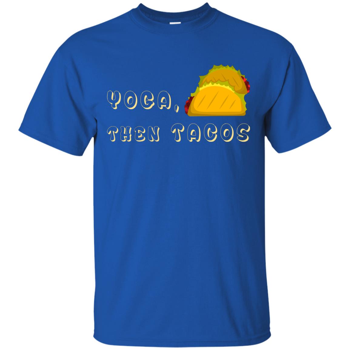 Yoga Then Tacos Shirt For Taco Day Royal