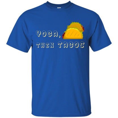 Yoga Then Tacos Shirt For Taco Day Royal