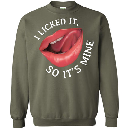 I Licked It So It's Mine Shirt Military Green