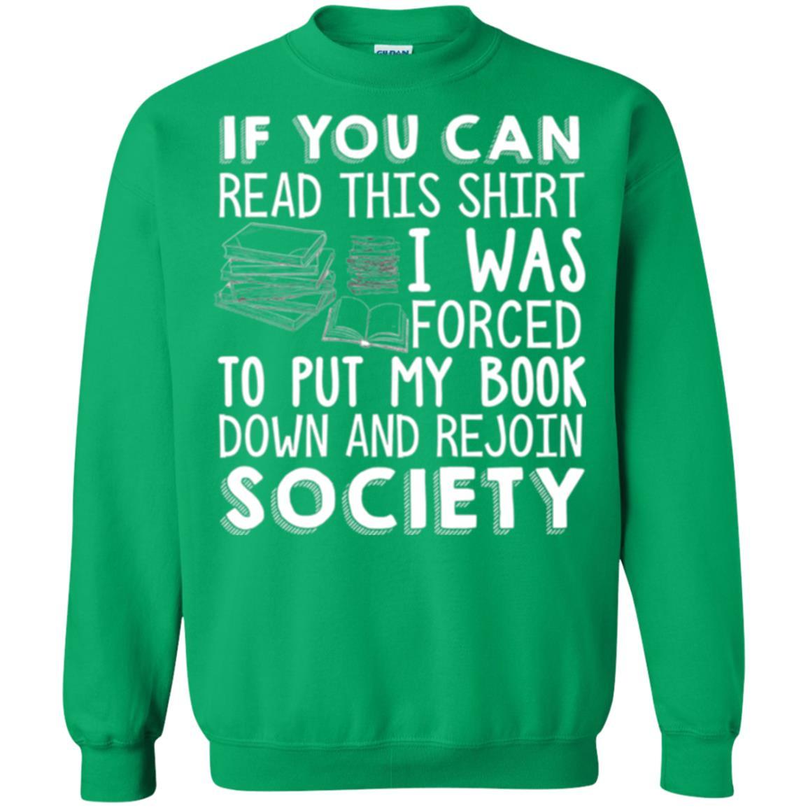Book Reader T-shirt If You Can Read This Shirt I Was Forced To Put My Book Down Irish Green