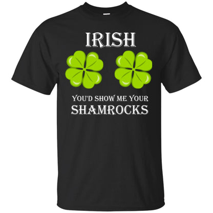 Saint Patrick's Day T-shirt Irish You'd Show Me Your Shamrocks Black