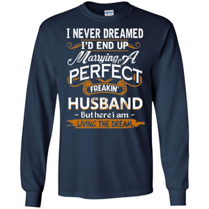 Wife T-shirt I_d End Up Marrying A Perfect Freakin' Husband