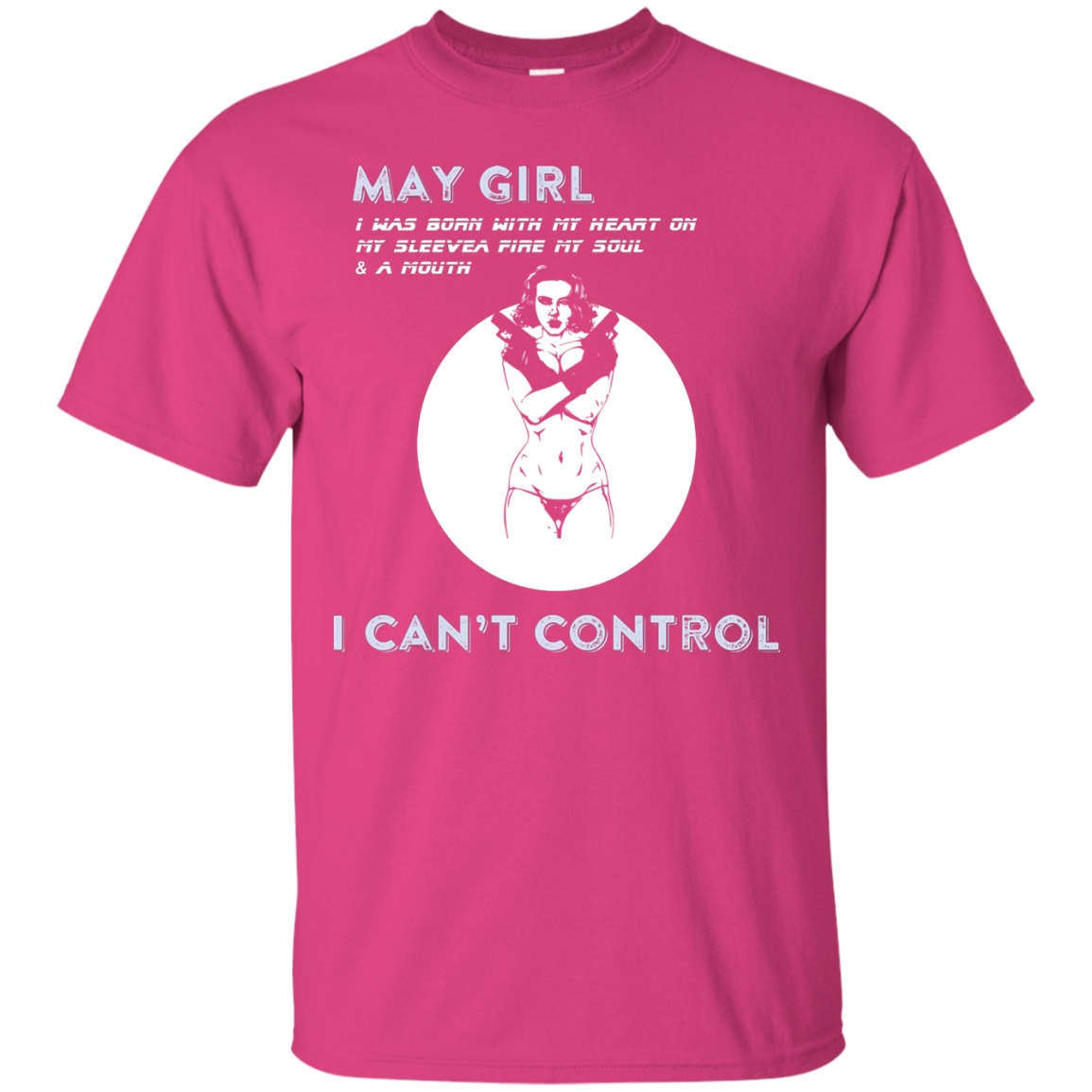May Girl I Was Born With My Heart T-shirt Heliconia
