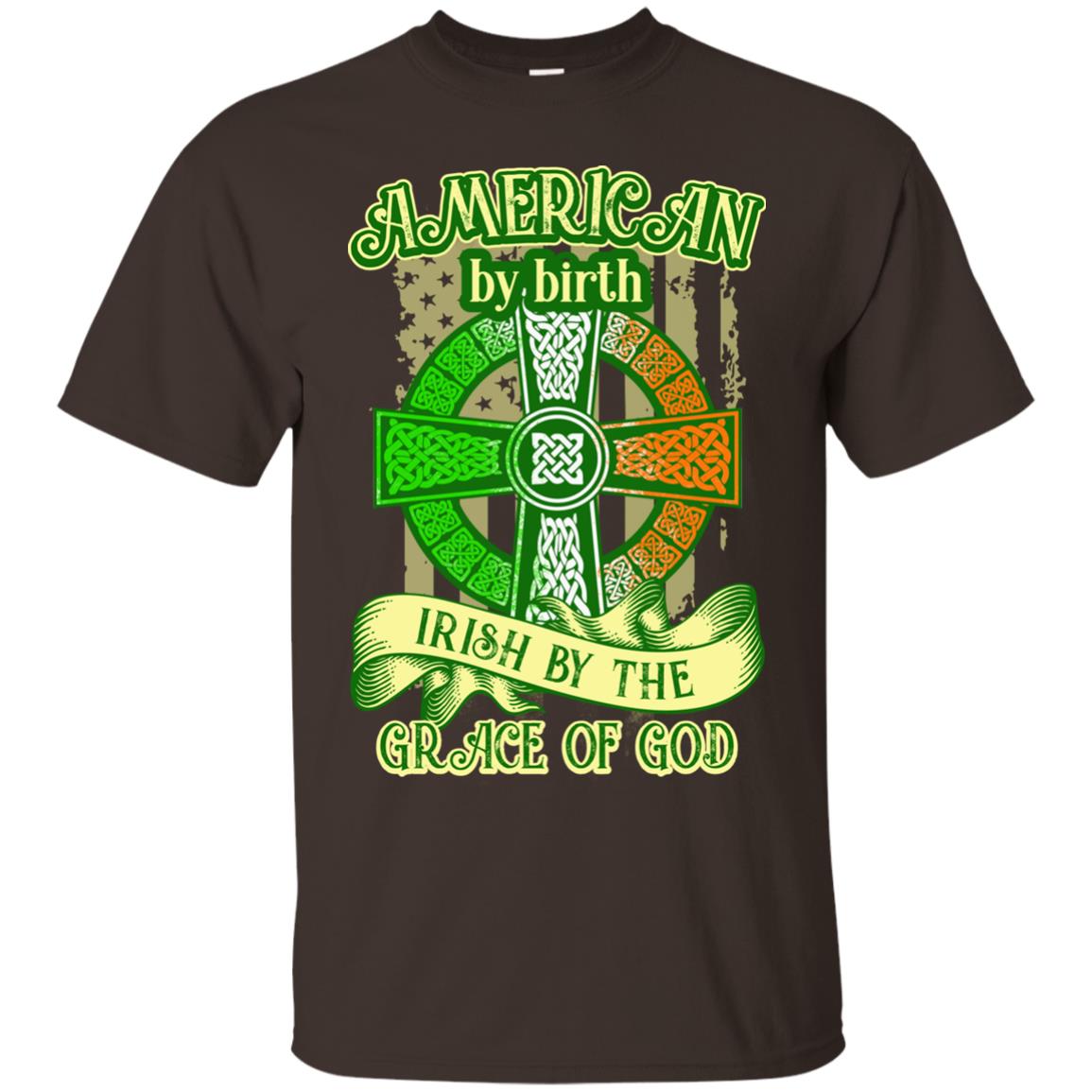American By Birth Irish By The Grace Of God Shirt Saint Patrick_s Day Dark Chocolate