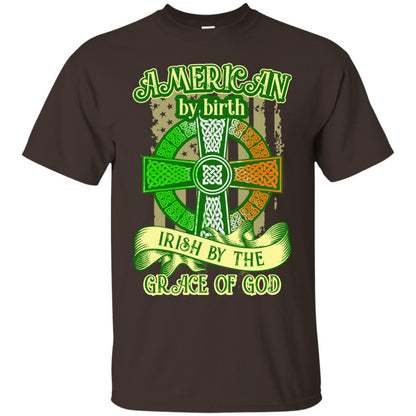 American By Birth Irish By The Grace Of God Shirt Saint Patrick_s Day Dark Chocolate