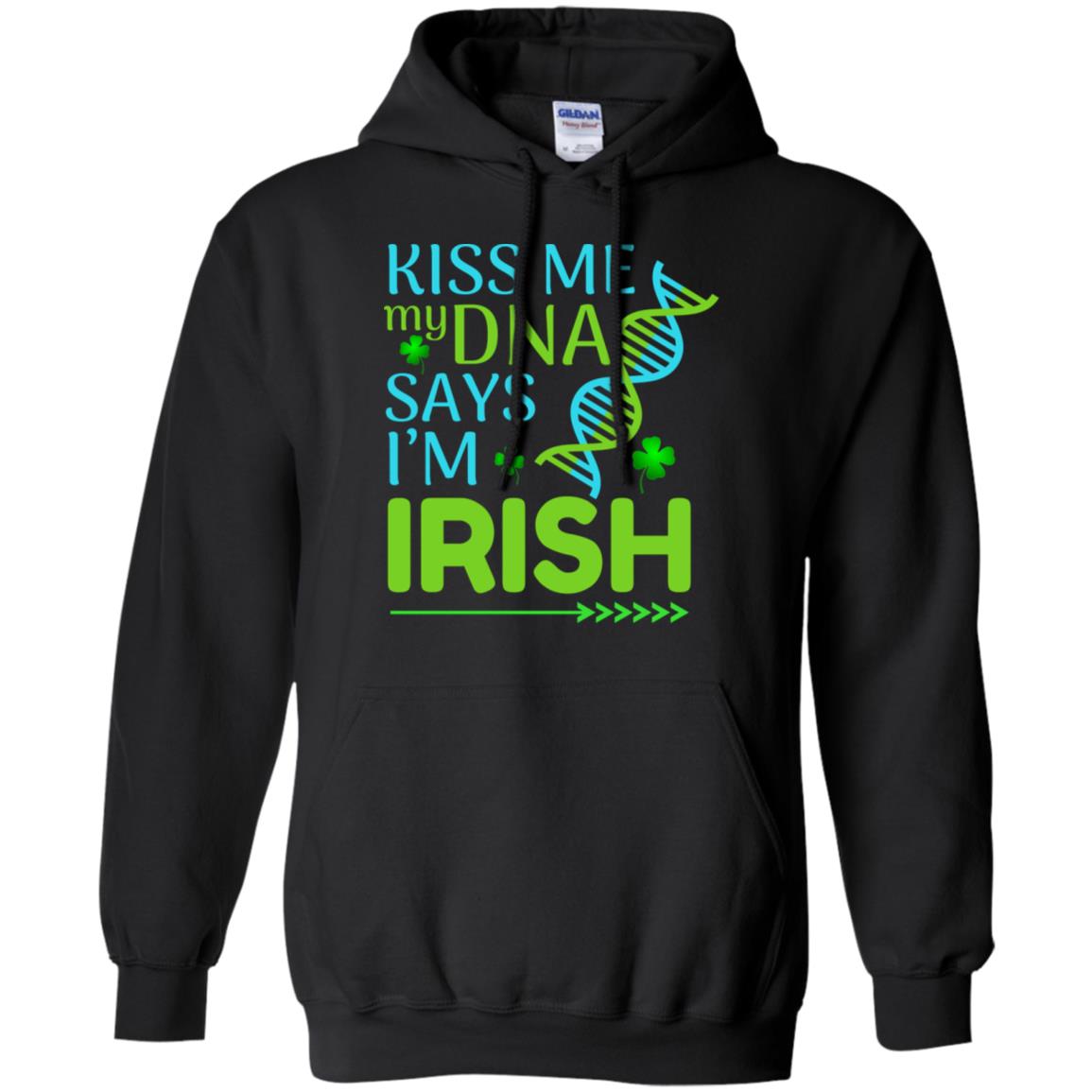 Kiss Me My Dna Say I'm Irish Saint Patricks Day ShirtG185 Gildan Pullover Hoodie 8 oz.
